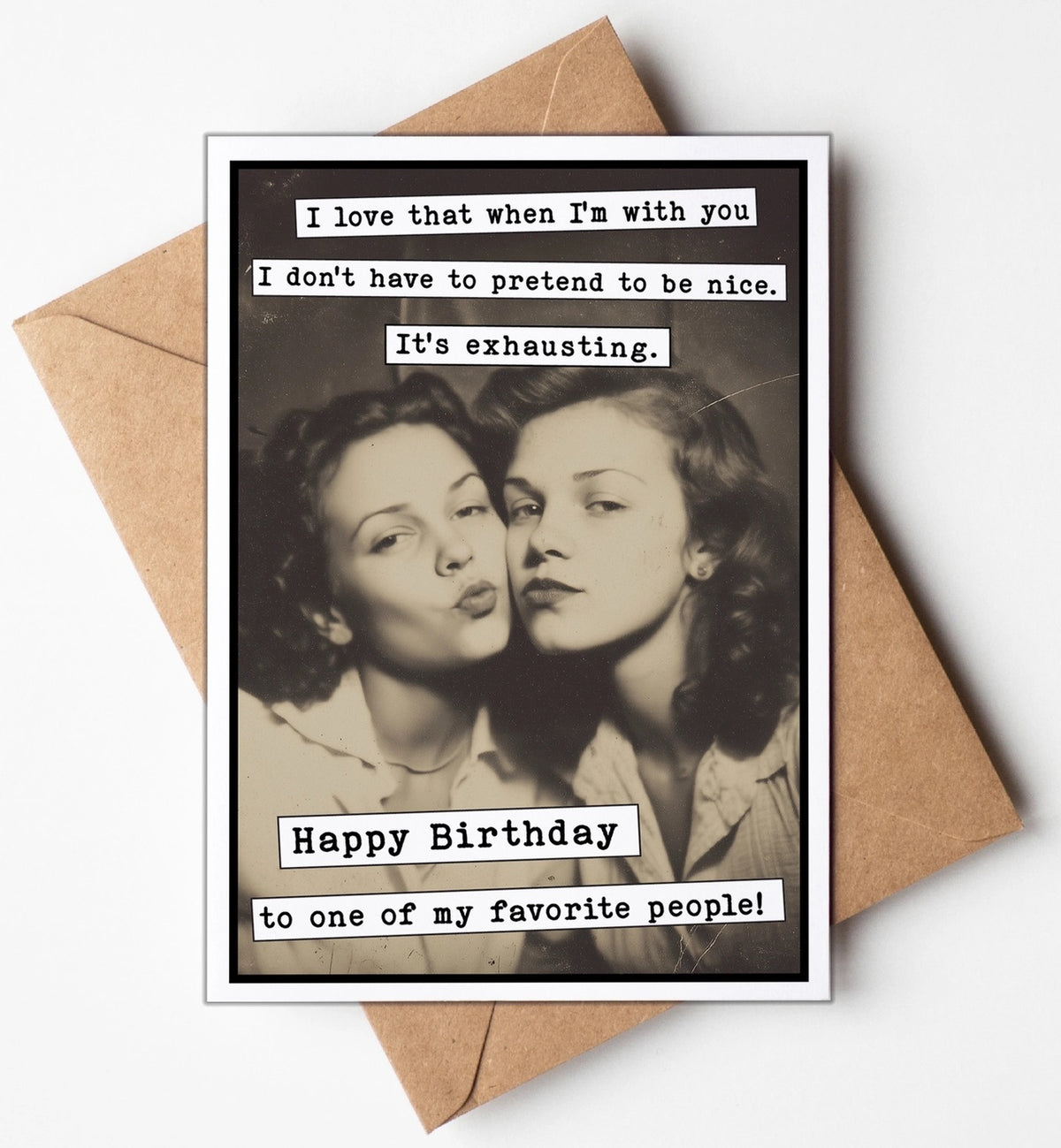 I Love I Don't Have To Pretend I'm Nice Greeting Card