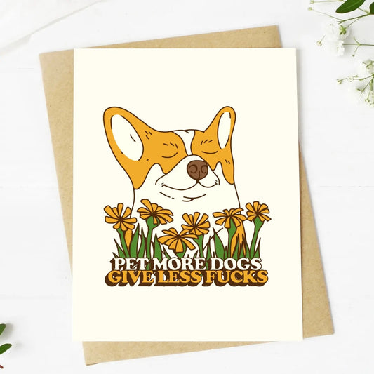 Pet More Dogs, Give Less F*cks Greeting Card