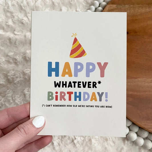 Happy Whatever Birthday Greeting Card