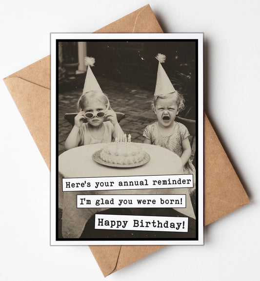 Annual Reminder I'm Glad You Were Born Greeting Card
