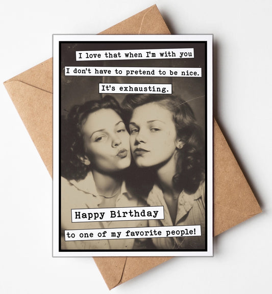 I Love I Don't Have To Pretend I'm Nice Greeting Card