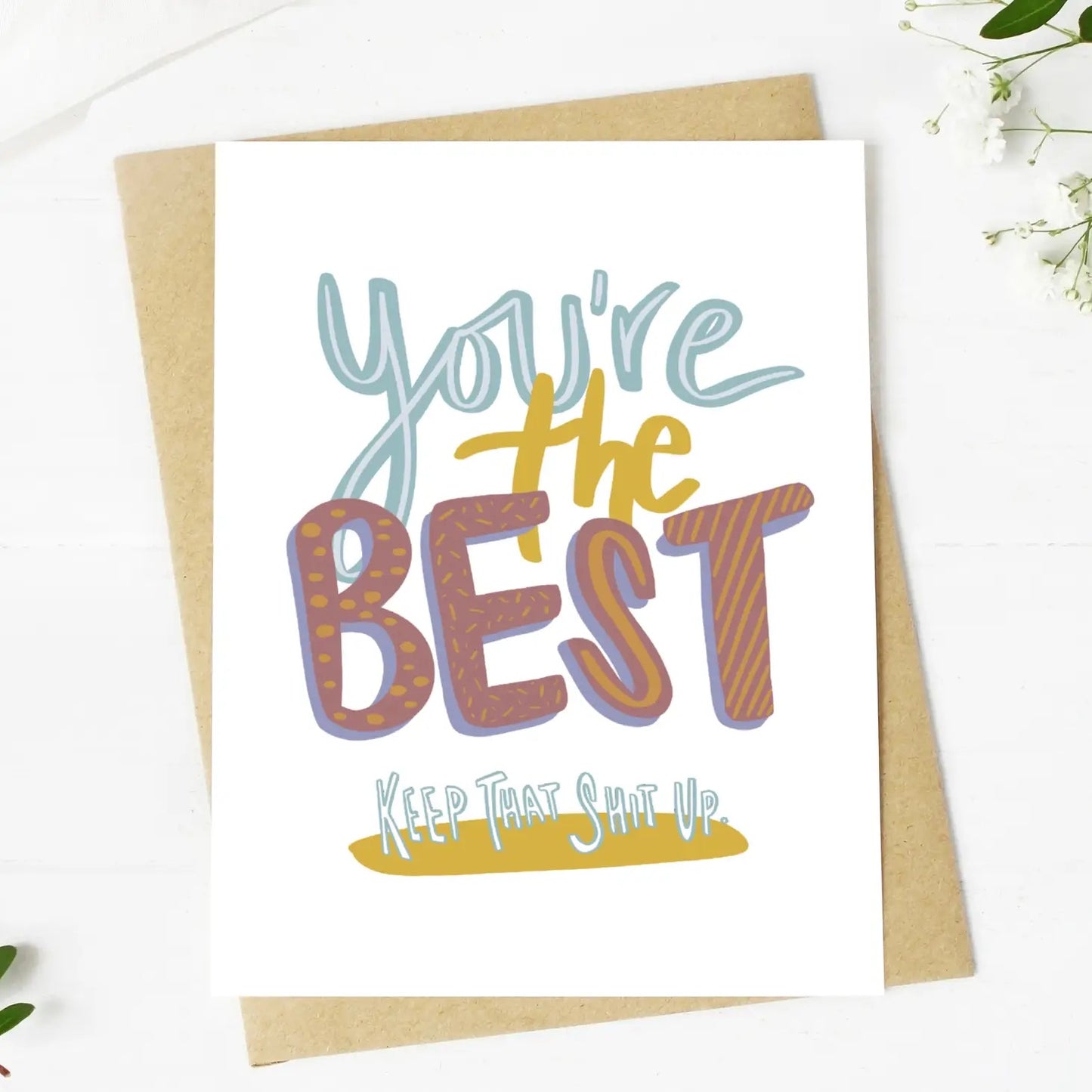 You're The Best. Keep That Sh*t Up. Greeting Card
