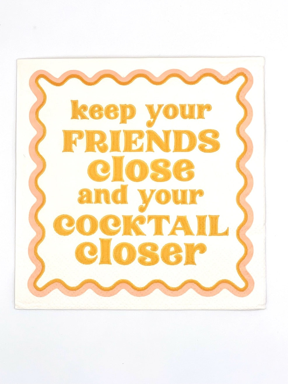 Keep Your Friends Close Napkins