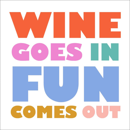 Wine Goes In, Fun Comes Out Napkins