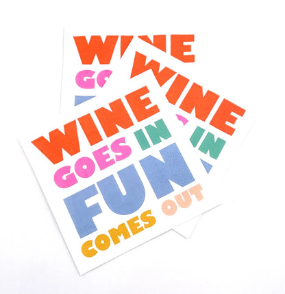 Wine Goes In, Fun Comes Out Napkins